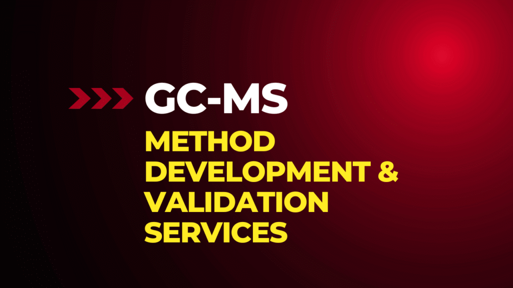 GC-MS Method Development & Validation Services What Pharma Companies Should Look For
