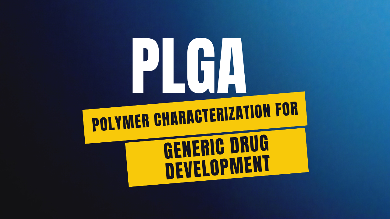 PLGA Polymer Characterization for Generic Drug Development What Innovators Don’t Disclose thumbnail topic