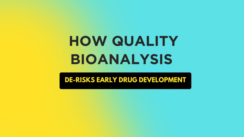 How Quality Bioanalysis De-Risks Early Drug Development